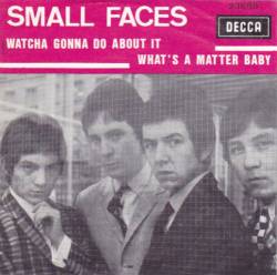 Small Faces : Whatcha Gonna Do About It.